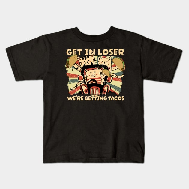 Get In Loser Were Getting Tacos - vintage cat Kids T-Shirt by SUMAMARU